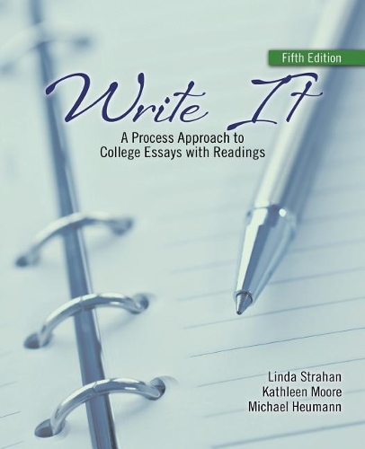 Бумажная книга «Write It: A Process Approach to College Essays with Readings», авторов Кэтлин М Мур, Линда Страхан - фото №1