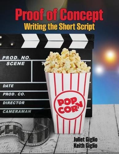 Паперова книга «Proof of Concept: Writing the Short Script», авторів Жюльєт Жільйо, Кіт Джильо - фото №1