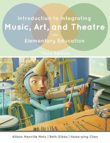 Бумажная книга «Introduction to Integrating Music, Art, and Theatre in Elementary Education», авторов Эллисон Метц, Бет Эллен Гиббс, Сяо-Пин Чен - фото №1
