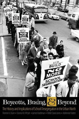 Бумажная книга «Boycotts, Busing, and Beyond: The History and Implications of School Desegregation in the Urban North», авторов Адренни Й Хаттен, Донна М. Уайт, Джеймс Л. Хардиман, Митти Д Джонс, Ронни А. Данн - фото №1