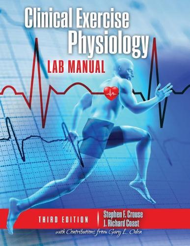 Бумажная книга «Clinical Exercise Physiology Laboratory Manual: Physiological Assessments in Health, Disease and Sport Performance», авторов Гэри Оден, Дж. Ричард Кост, Стивен Ф. Крауз - фото №1