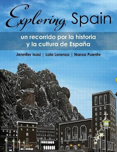 Бумажная книга «Exploring Spain: Un recorrido por la historia y la cultura de Espana», авторов Дженнифер Исаси, Лола Лоренцо, Нароа Пуэнте-Ортис - фото №1
