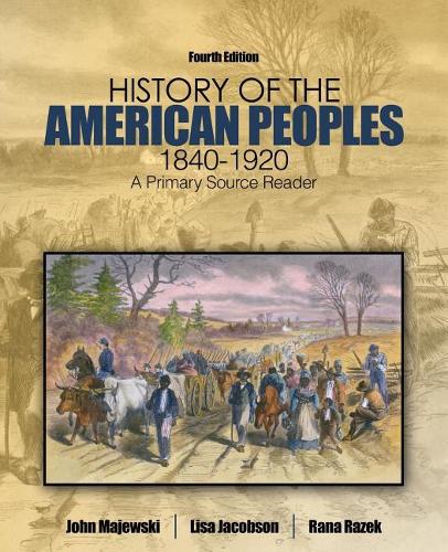 Бумажная книга «History of the American Peoples, 1840-1920: A Primary Source Reader», авторов Джон Мажевски, Лиза Джейкобсон, Рена Разек - фото №1