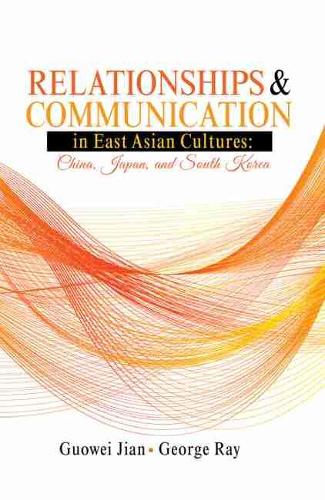 Бумажная книга «Relationships and Communication in East Asian Cultures: China, Japan, and South Korea», авторов Джордж Рэй, Говэй Цзянь - фото №1