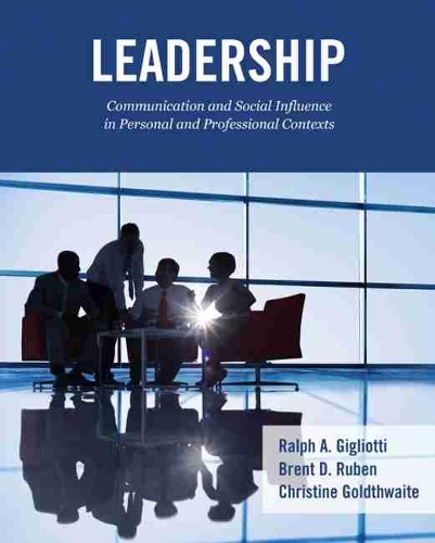Бумажная книга «Leadership: Communication and Social Influence in Personal and Professional Contexts», авторов Брент Д. Рубен, Кристин Голдтуэйт, Ральф А. Джильотти - фото №1