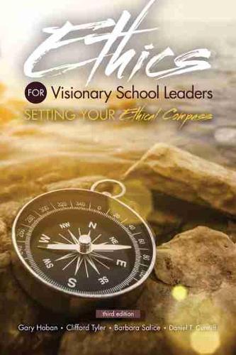 Бумажная книга «Ethics for Visionary School Leaders: Setting Your Ethical Compass», авторов Барбара Салис, Клиффорд Тайлер, Дэниел Т. Каннифф, Гэри Хобан - фото №1