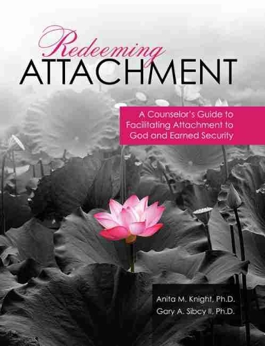 Бумажная книга «Redeeming Attachment: A Counselor's Guide to Facilitating Attachment to God and Earned Security», авторов Анита М. Найт Кунли, Гэри А. Сибси II - фото №1
