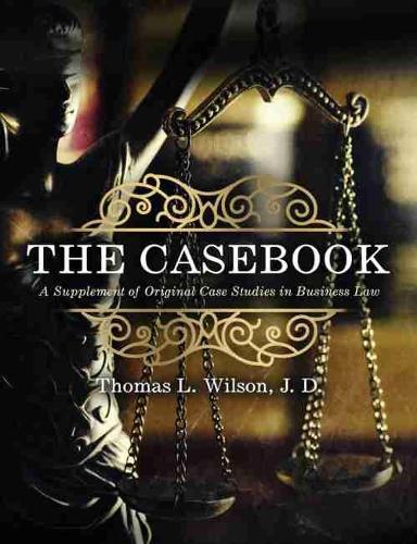 Бумажная книга «The Casebook: A Supplement of Original Case Studies in Business Law», автор Томас Уилсон - фото №1