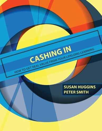 Бумажная книга «Cashing In: How to Get Real Value from Your Lifelong Learning», автор Сьюзен Хаггинс - фото №1