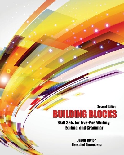 Бумажная книга «Building Blocks: Skill Sets for Live-Fire Writing, Editing, and Grammar», авторов Гершель Гринберг, Джейсон М Тейлор - фото №1