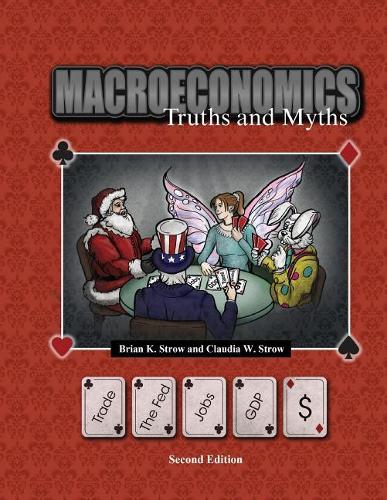 Бумажная книга «Macroeconomics: Truths and Myths», авторов Брайан Строу, Клаудия Строу - фото №1
