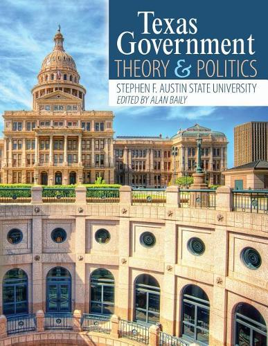 Бумажная книга «Texas Government: Theory and Politics», автор Государственный университет имени Стивена Ф. Остина - фото №1