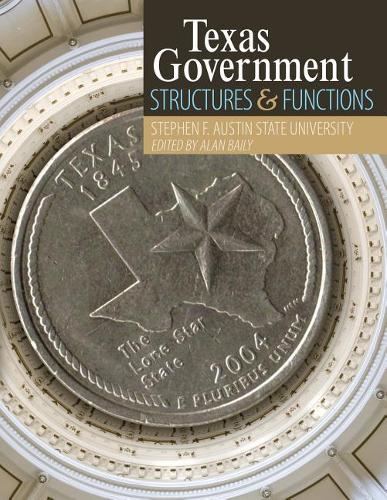 Бумажная книга «Texas Government: Structures and Functions», автор Государственный университет имени Стивена Ф. Остина - фото №1