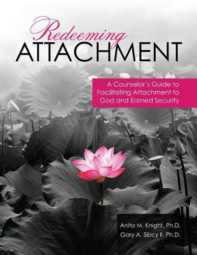 Бумажная книга «Redeeming Attachment: A Counselor's Guide to Facilitating Attachment to God and Earned Security», авторов Анита М. Найт Кунли, Гэри А. Сибси II - фото №1