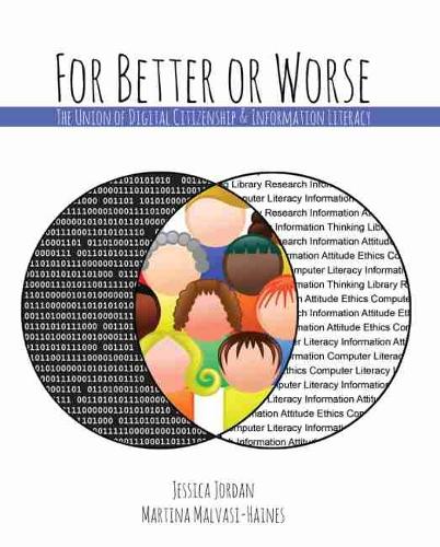 Бумажная книга «For Better or Worse: The Union of Digital Citizenship and Information Literacy», авторов Джессика Джордан, Мартина Мальвази-Хейнс - фото №1