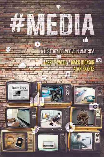 Бумажная книга «#Media: A History of Media in America», авторов Алан Фрэнкс, Ларри Пауэлл, Марк Хиксон - фото №1