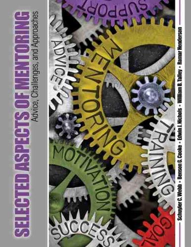 Паперова книга «Selected Aspects of Mentoring: Advice, Challenges, and Approaches», авторів Бенсон Кук, Nichols And Associates Inc, Рамар Гендерсон, Шуйлер Вебб, Вільям Б. Таллі - фото №1