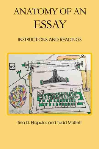 Бумажная книга «Anatomy of an Essay: Instructions and Readings», авторов Тина Д. Элиопулос, Тодд Скотт Моффетт - фото №1