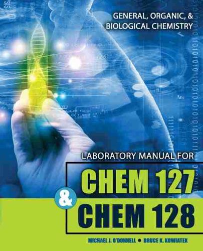 Бумажная книга «Laboratory Manual for CHEM 127 and CHEM 128: General, Organic, and Biological Chemistry», авторов Брюс Ковятек, Майкл О'Доннелл - фото №1