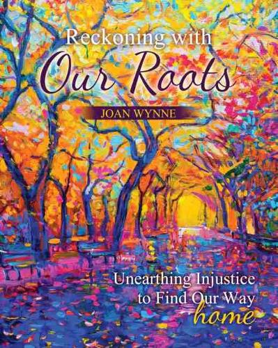 Бумажная книга «Reckoning With Our Roots: Unearthing Injustice to Find Our Way Home», автор Джоан Тереза Уинн - фото №1