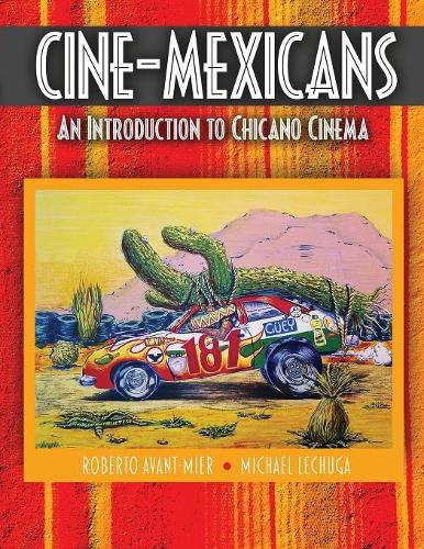 Бумажная книга «Cine-Mexicans: An Introduction to Chicano Cinema», авторов Майкл Лечуга, Роберто Авант-Мьер - фото №1
