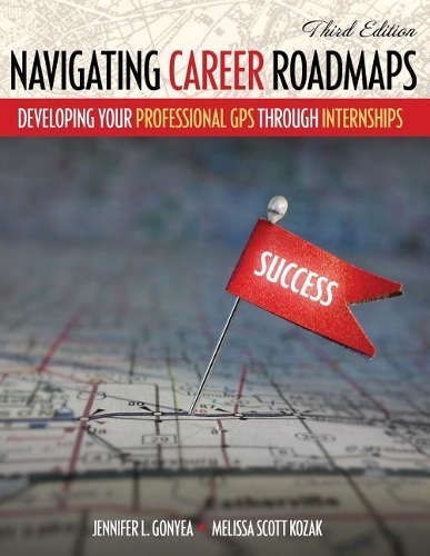 Бумажная книга «Navigating Career Roadmaps: Developing Your Professional GPS through Internships», авторов Дженнифер Гониа, Мелисса Козак - фото №1