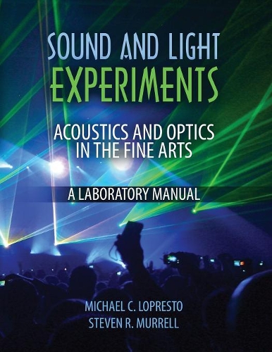 Бумажная книга «Sound and Light Experiments: Acoustics and Optics in the Fine Arts: A Laboratory Manual», авторов Майкл К. Лопресто, Стивен Муррелл - фото №1