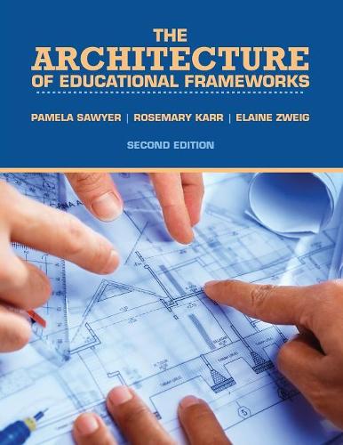 Бумажная книга «The Architecture of Educational Frameworks», авторов Элейн Энн Цвейг, Памела Джин Баллард Сойер, Розмари Карр - фото №1