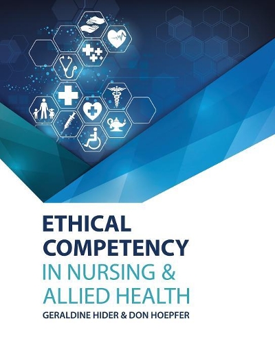 Бумажная книга «Ethical Competency in Nursing and Allied Health», авторов Дональд Хопфер, Джеральдин Хайдер - фото №1