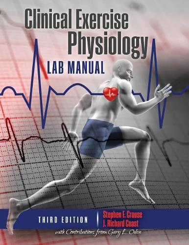 Бумажная книга «Clinical Exercise Physiology Laboratory Manual: Physiological Assessments in Health, Disease and Sport Performance», авторов Гэри Оден, Дж. Ричард Кост, Стивен Ф. Крауз - фото №1