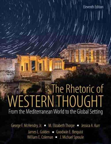 Бумажная книга «The Rhetoric of Western Thought: From the Mediterranean World to the Global Setting», авторов Джордж Ф. Мчендри мл., Гудвин Берквист, Джеймс М. Спроул, Джессика А. Курр, М. Элизабет Торп, Рут Голден - фото №1
