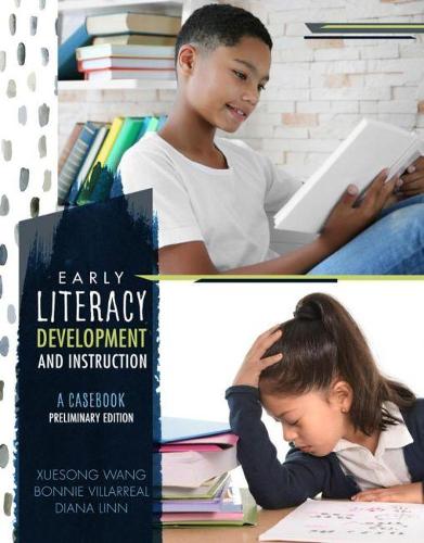 Бумажная книга «Early Literacy Development and Instruction: A Casebook, Preliminary Edition», авторов Бонни Виллареаль, Диана Линн, Сюэсон Ван - фото №1