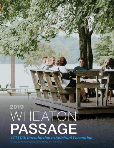 Бумажная книга «Wheaton Passage: CFM 131: Introduction to Spiritual Formation», авторов Барретт Макрей, Рэйчел Сайрус, Роб Риббе - фото №1