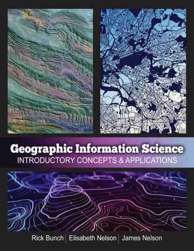 Бумажная книга «Geographic Information Science: Introductory Concepts and Applications», авторов Элизабет Нельсон, Рик Банч - фото №1