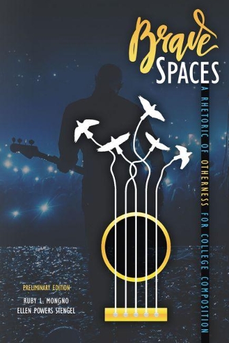 Бумажная книга «Brave Spaces: A Rhetoric of Otherness for College Composition, Preliminary Edition», авторов Эллен Штенгель, Лиза Монгно - фото №1