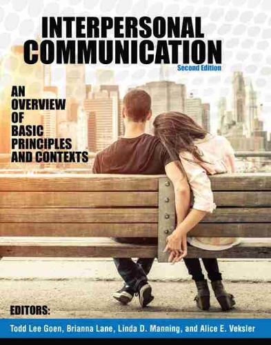 Бумажная книга «Interpersonal Communication: An Overview of Basic Principles and Contexts», авторов Алиса Векслер, Брианна Лейн, Линда Мэннинг, Тодд Гоен - фото №1