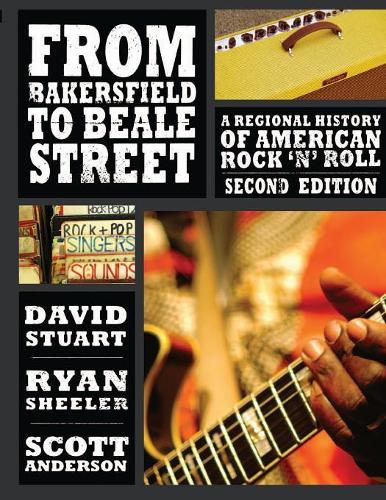 Бумажная книга «From Bakersfield to Beale Street: A Regional History of American Rock 'n' Roll», авторов Дэвид Стюарт, Райан Шилер - фото №1