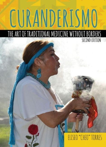 Бумажная книга «Curanderismo: The Art of Traditional Medicine without Borders», автор Элизео Торрес - фото №1
