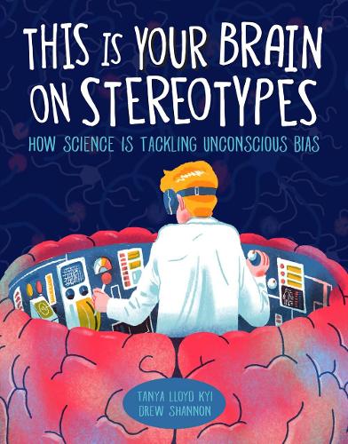 Бумажная книга «This Is Your Brain On Stereotypes: How Science is Tackling Unconscious Bias», автор Таня Ллойд Кай - фото №1