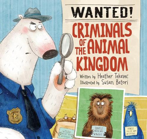 Бумажная книга «Wanted! Criminals Of The Animal Kingdom», автор Хизер Текавек - фото №1