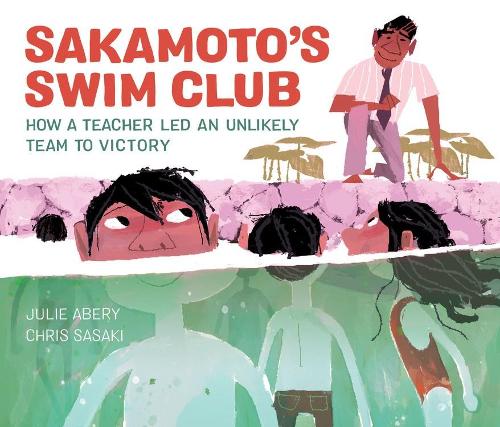 Бумажная книга «Sakamoto's Swim Club: How a Teacher Led an Unlikely Team to Victory», автор Джули Абери - фото №1