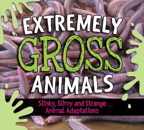 Бумажная книга «Extremely Gross Animals: Stinky, Slimy And Strange Animal Adaptations», автор Клэр Имер - фото №1