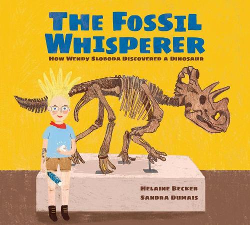 Бумажная книга «The Fossil Whisperer: How Wendy Sloboda Discovered a Dinosaur», автор Хелейн Беккер - фото №1