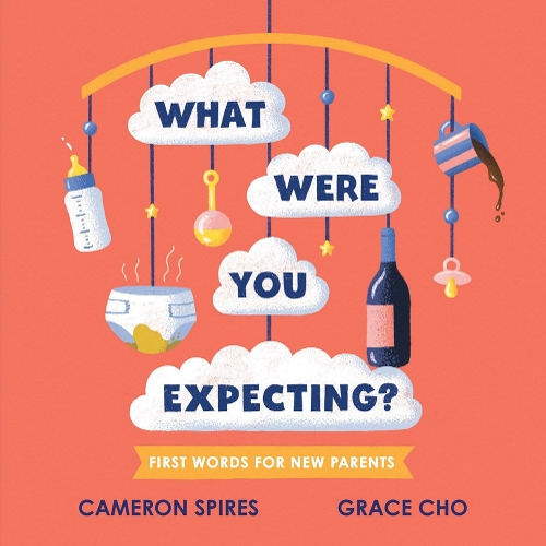 Бумажная книга «What Were You Expecting?: First Words for New Parents», автор Камерон Спайрс - фото №1