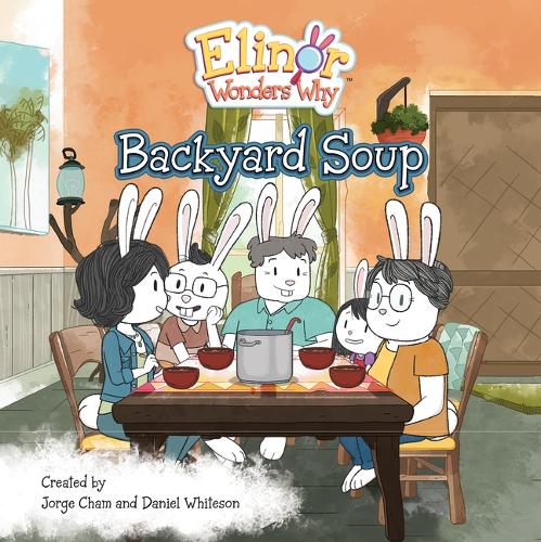 Бумажная книга «Elinor Wonders Why: Backyard Soup», авторов Дэниел Уайтсон, Хорхе Чам - фото №1