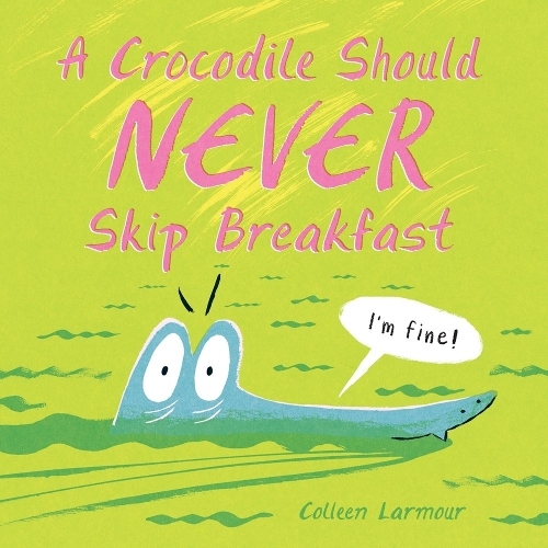 Бумажная книга «A Crocodile Should Never Skip Breakfast», автор Коллин Лармур - фото №1