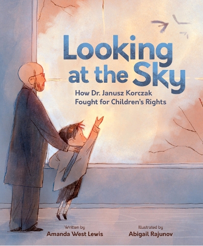 Paper book «Looking at the Sky: How Dr. Janusz Korczak Fought for Children's Rights», author Amanda West Lewis - фото №1