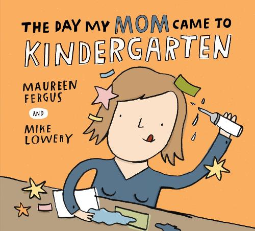 Паперова книга «The Day My Mom Came to Kindergarten», автор Морін Фергус - фото №1