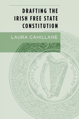 Бумажная книга «Drafting the Irish Free State Constitution», автор Лаура Кахиллейн - фото №1