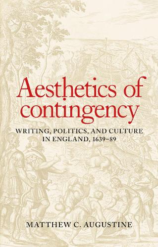 Бумажная книга «Aesthetics of Contingency: Writing, Politics, and Culture in England, 1639–89», автор Мэтью К. Августин - фото №1